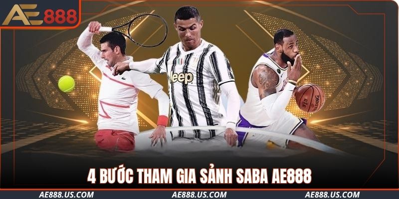 4 bước tham gia sảnh SABA AE8884 bước tham gia sảnh SABA AE888