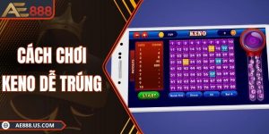 Cách Chơi Xổ Số Keno Dễ Trúng Giúp Bạn Nhanh Chóng Về Bờ An Toàn