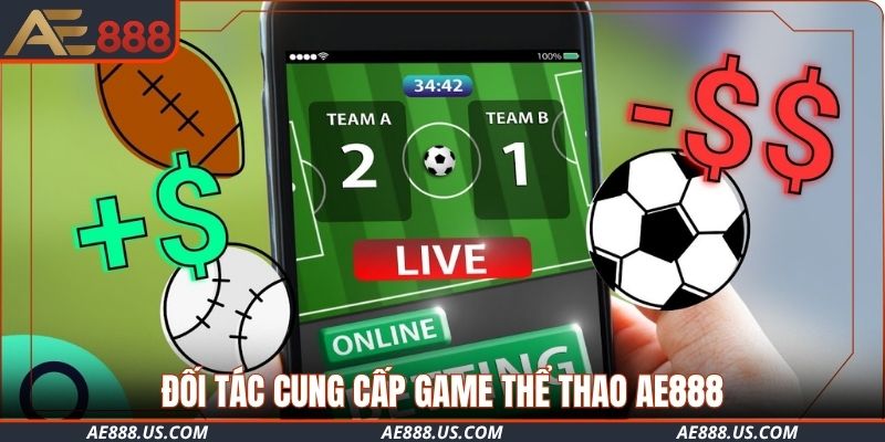 Đối tác cung cấp game thể thao AE888 chuyên nghiệp