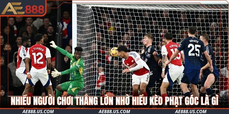 Nhiều người chơi thắng lớn nhờ hiểu kèo phạt góc là gì