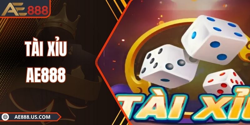 Tài Xỉu AE888 - Siêu Phẩm Cá Cược Đỉnh Cao Dễ Thắng 2025