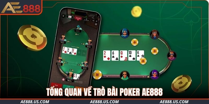 Tổng quan về trò bài Poker AE888